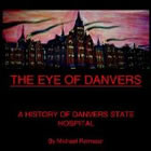 The Eye of Danvers: A History of Danvers State Hospital